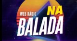 Ouça a rádio Web Radio Na Balada online grátis