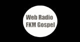 Ouça a rádio Web Radio FKM Gospel online grátis