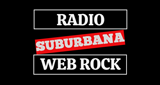 Ouça a rádio Radio Suburbana Web Rock online grátis