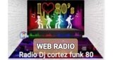 Ouvir rádio online - Rádio Dj Cortez Funk 80