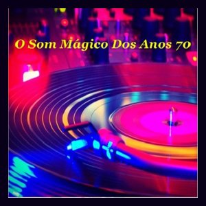 O SOM MAGICO DOS ANOS 70