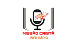 Ouça a rádio Missão Cristã Web Rádio online grátis
